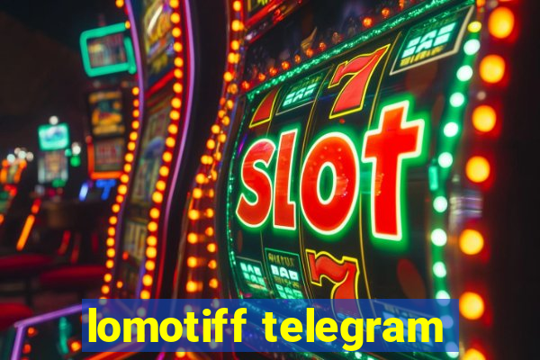 lomotiff telegram